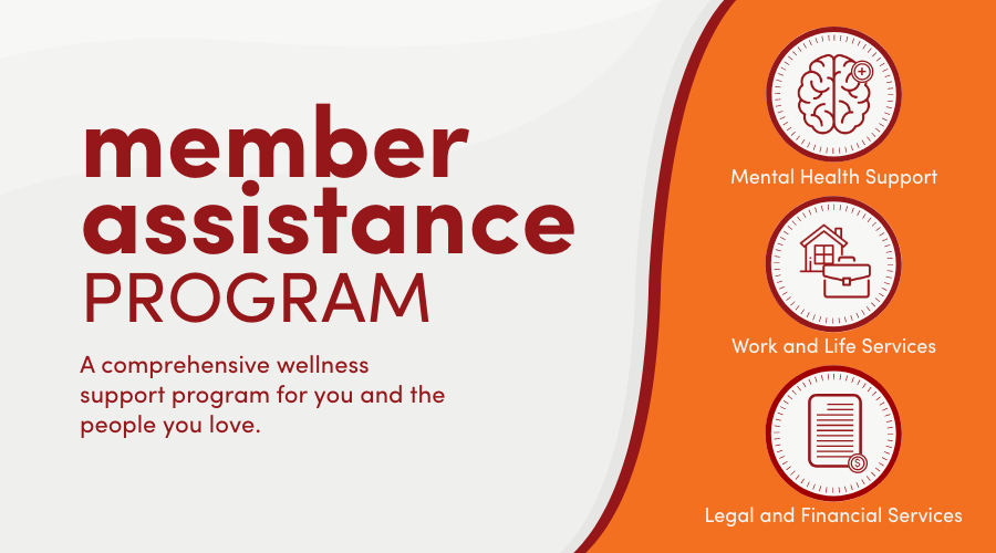 Member Assistance Program: A comprehensive wellness support program for you and the people you love. 